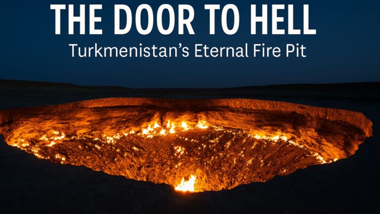 The Door to Hell: Turkmenistan’s Eternal Fire Pit