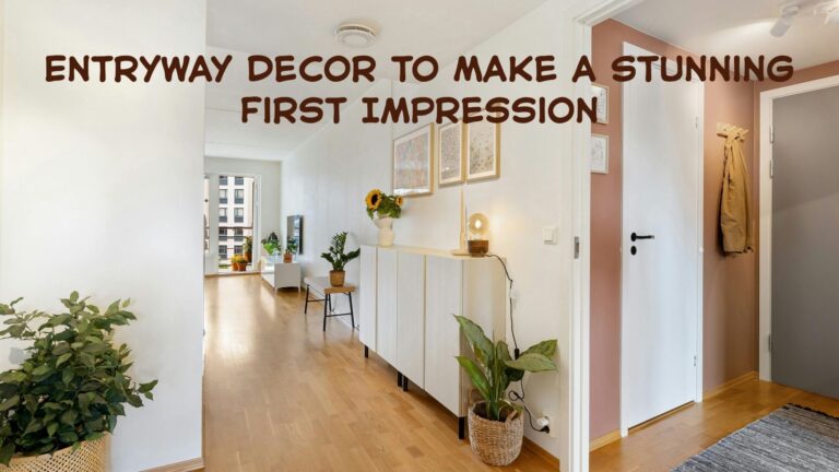 Entryway Decor Ideas: How to Make a Stunning First Impression