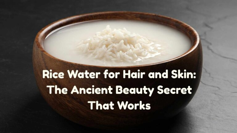 Rice Water for Hair and Skin: The Ancient Beauty Secret That Works