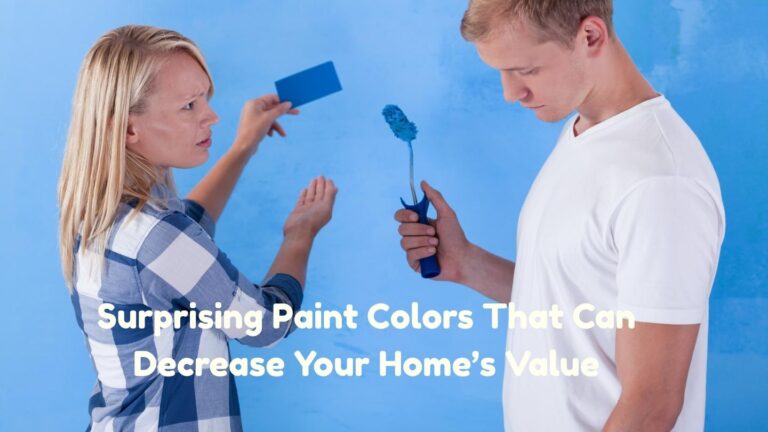 Surprising Paint Colors That Can Decrease Your Home’s Value