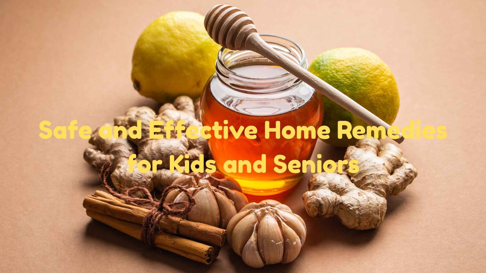 Home Remedies for Kids and Seniors