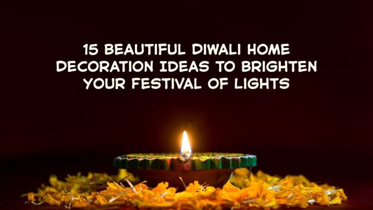 15 Beautiful Diwali Home Decoration Ideas to Brighten Your Festival of Lights