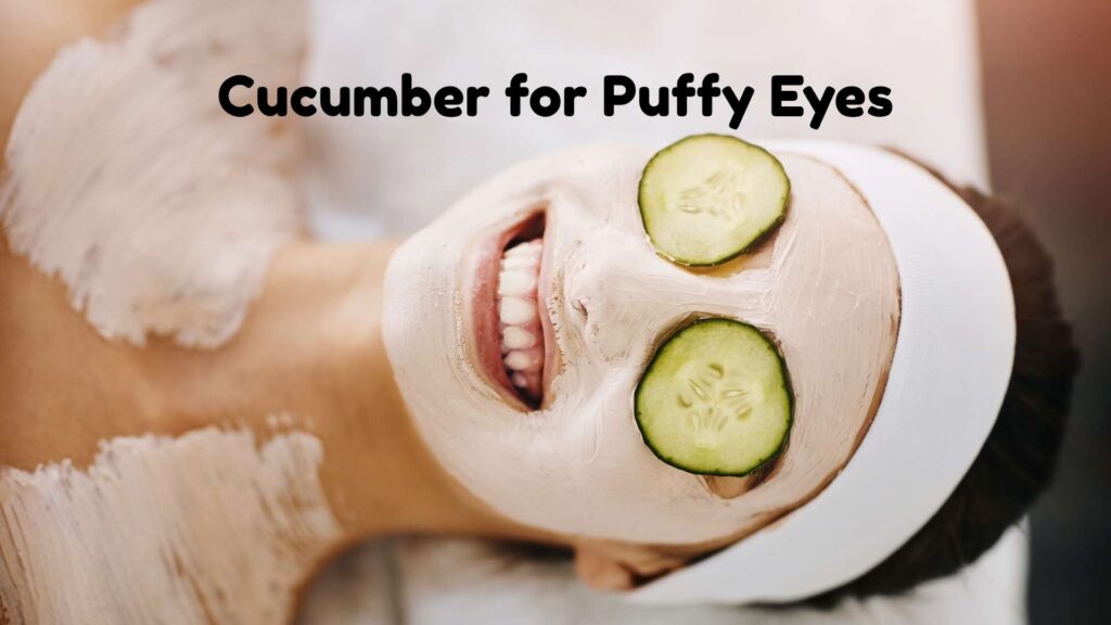 Cucumber for Puffy Eyes