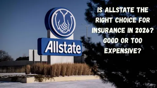 Is Allstate the Right Choice for Insurance in 2026? Good or Too Expensive?