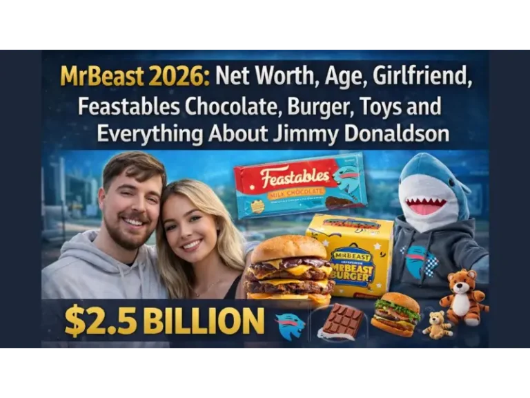 MrBeast 2026: Net Worth, Age, Girlfriend, Feastables Chocolate, Burger, Toys and Everything About Jimmy Donaldson