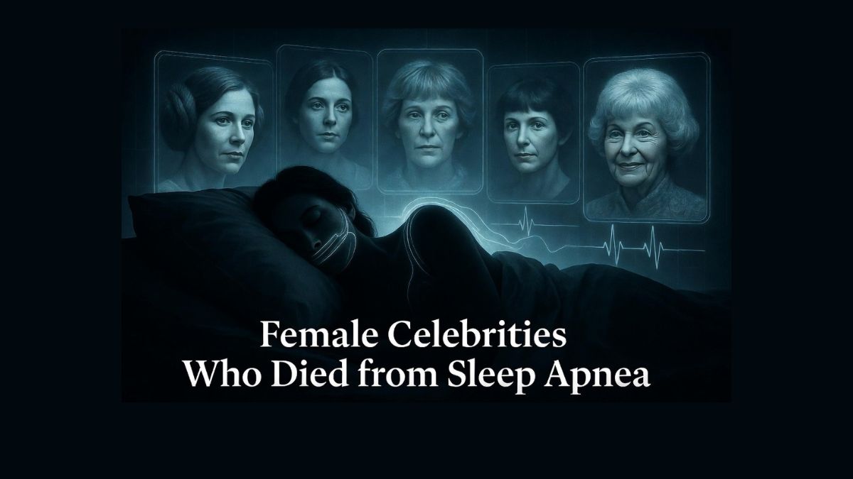 Female Celebrities Who Died from Sleep Apnea