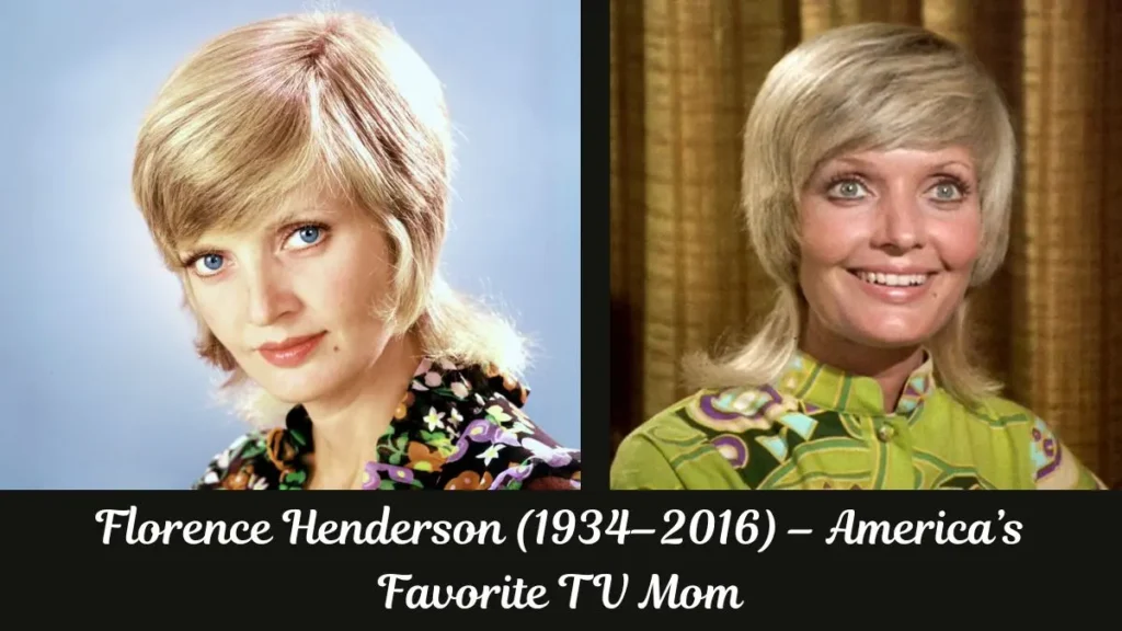 Florence Henderson (1934–2016) – America’s Favorite TV Mom